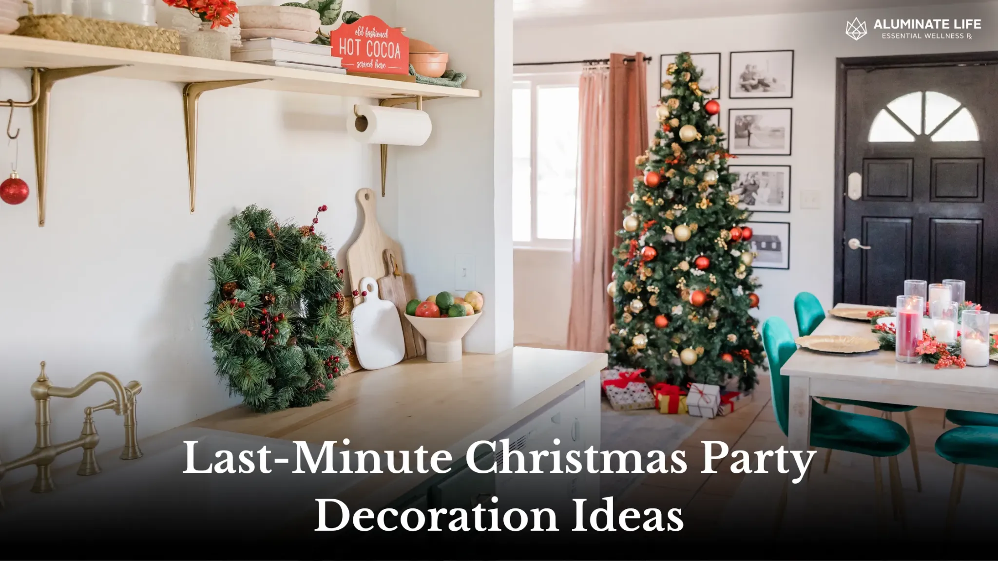 11 Effortless Last-Minute Christmas Party Decoration Ideas - Aluminate Life